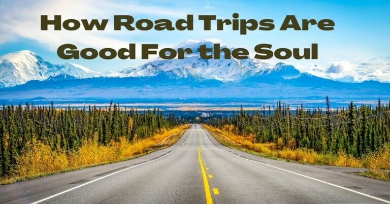 how road trips are good for the soul